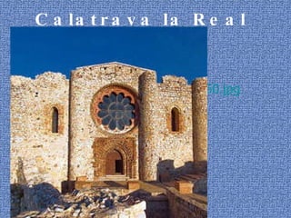 Calatrava la Real D: \windows\Escritorio\Ruta QUIJOTE\calatrava -la-nueva-aldea-del-rey_250x250. jpg
