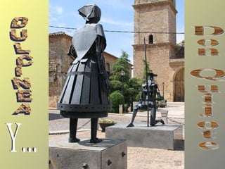 DULCINEA Y... Don Quijote