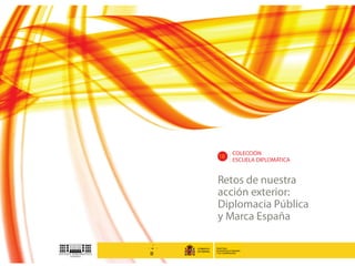 Retos de nuestra acción exterior: Diplomacia pública y Marca España