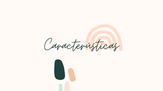 Caracterústicas
 