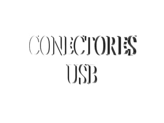 CONECTORES USB 
