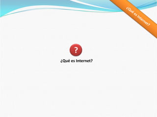 ¿Qué es Internet??¿Qué es Internet?