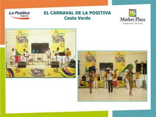 EL CARNAVAL DE LA POSITIVA
        Costa Verde
 