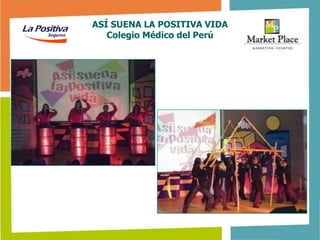 ASÍ SUENA LA POSITIVA VIDA
   Colegio Médico del Perú
 