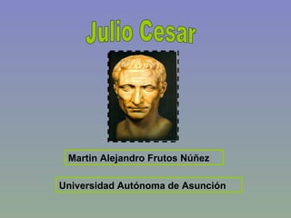 Martin Alejandro Frutos Núñez

Universidad Autónoma de Asunción
 