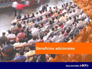 Beneficios adicionales
 