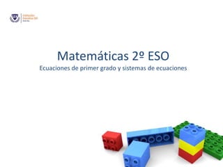 Matemáticas 2º ESOEcuaciones de primer grado y sistemas de ecuaciones 