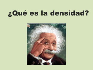 ¿Qué es la densidad? 
