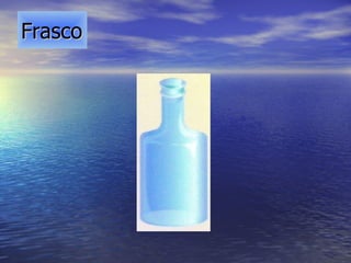 Frasco
 