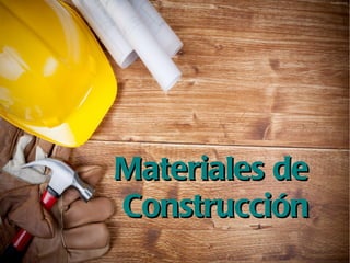 Materiales de
Construcción
 
