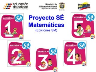 Proyecto SÉ
Matemáticas
  (Ediciones SM)
 