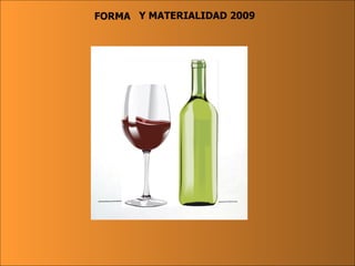 FORMA Y MATERIALIDAD 2009 