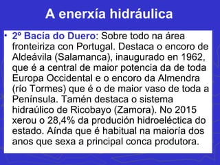 Encoro de Aldeávila (Salamanca)
o de maior potencia en España
 
