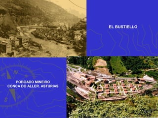 EL BUSTIELLO
POBOADO MINEIRO
CONCA DO ALLER. ASTURIAS
 