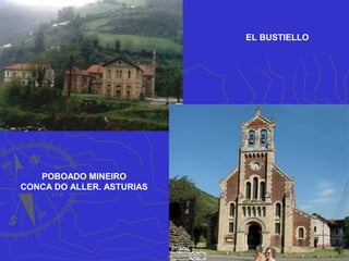 EL BUSTIELLO
POBOADO MINEIRO
CONCA DO ALLER. ASTURIAS
 