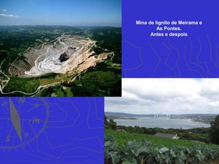 Mina de lignito de Meirama e
As Pontes.
Antes e despois
 