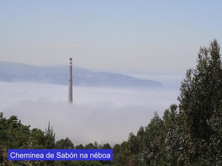 Cheminea de Sabón na néboa
 