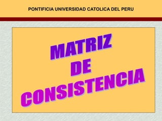 PONTIFICIA UNIVERSIDAD CATOLICA DEL PERU
 