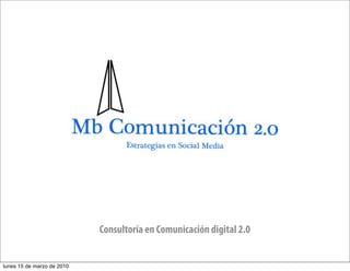 Consultoría en Comunicación digital 2.0


lunes 15 de marzo de 2010
 