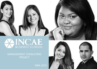 MANAGEMENT CONSULTING
PROJECT
MBA 2016
 