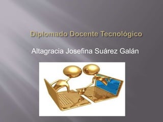 Altagracia Josefina Suárez Galán
 