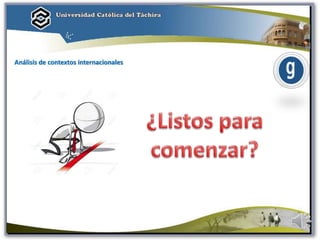 Análisis de contextos internacionales
 