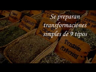 Se preparan
transformaciones
simples de 9 tipos
 