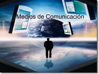 Medios de Comunicación
 