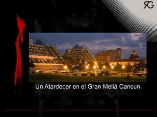 Un Atardecer en el Gran Meliá Cancun
 