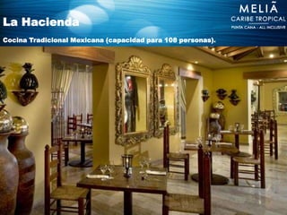 La Hacienda
Cocina Tradicional Mexicana (capacidad para 108 personas).
 