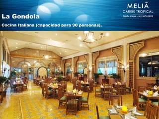 La Gondola
Cocina Italiana (capacidad para 90 personas).
 