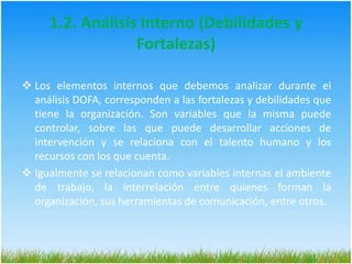 Observar los factores internos y externos clave es fundamental, para desarrollar una matriz DOFA y requiere juicios sólidos, objetivos y concretos.