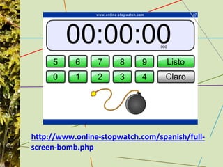 http://www.online-stopwatch.com/spanish/full-
screen-bomb.php
 