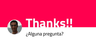 Thanks!!
¿Alguna pregunta?
 