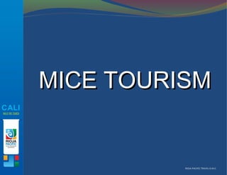 RIOJA PACIFIC TRAVEL D.M.C.
CALI
VALLE DEL CAUCA
MICE TOURISMMICE TOURISM
 