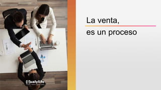 La venta,
es un proceso
 