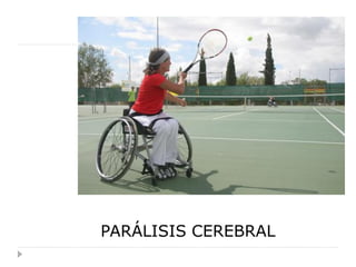 PARÁLISIS CEREBRAL
 