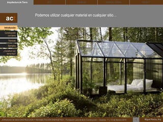 Podemos utilizar cualquier material en cualquier sitio…
DEHESA TIERRA CEDACTSOLBLOCArquitectura de Tierra BTC
Miguel Rocha, Arq.JORNADAS DE BIOCONSTRUCCIÓN Y REHABILITACIÓN ENERGÉTICA – Fundación Laboral de la Construcción – Cáceres, 11 y 12 de febrero 2015 1
act
Introducción
Técnicas
Construcción
con tierra
Ejemplos
¿Construir con
tierra hoy?
 