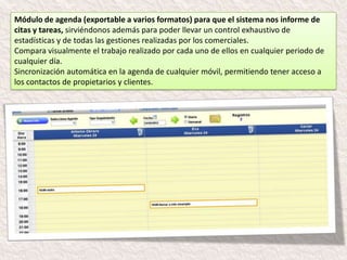 Estadísticas de todo tipo
Del uso de los comerciales, de la procedencia de los contactos, de la existencia de
propiedades con datos insuficientes, de llamadas, y un largo etcétera
 