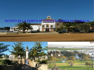 RECINTO DE LA ERMITA DE NUESTRA SEÑORA DE LA BELLA