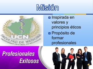 Misión
    Inspirada en
     valores y
     principios éticos
    Propósito de
     formar
     profesionales
     integrales y
     emprendedores
 