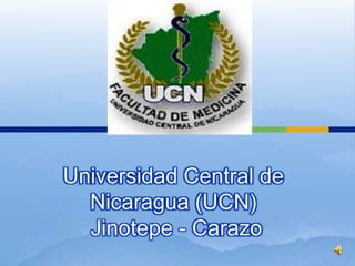 Universidad Central de
  Nicaragua (UCN)
  Jinotepe - Carazo
 