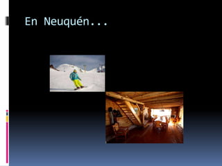 En Neuquén...
 