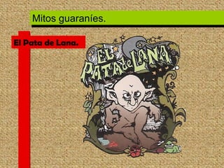 El Pata de Lana. Mitos guaraníes. 