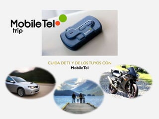 CUIDA DETI Y DE LOS TUYOS CON
MobileTel
 