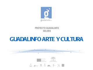 PROYECTO GUADALINFO GELVES GUADALINFO ARTE Y CULTURA 