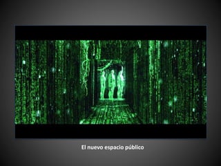 El nuevo espacio público
 