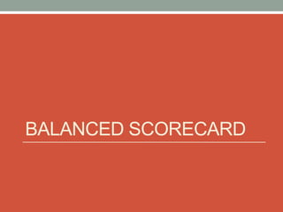 BALANCED SCORECARD
 