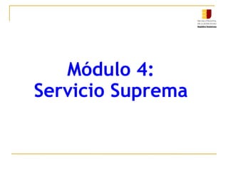 Módulo 4:  Servicio Suprema  