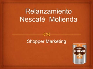 escafé Molienda


Shopper Marketing
 